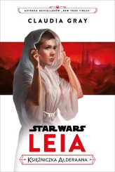 Okładka produktu Marta Duda-Gryc (tłum.), Claudia Gray - Star Wars. Leia. Księżniczka Alderaana