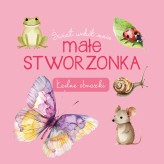 Okładka produktu praca zbiorowa - Świat wokół mnie. Małe stworzonka. Ładne obrazki