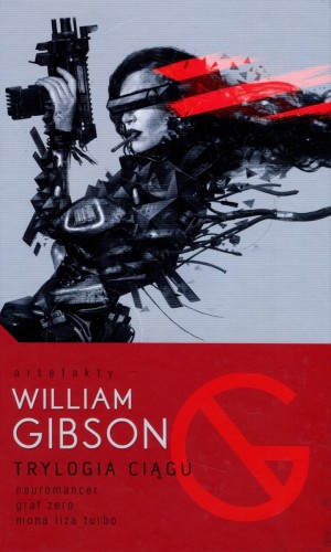 Trylogia Ciągu:. Neuromancer, Graf Zero, Mona Liza Turbo