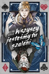 Okładka produktu Karolina Glaser - Wszyscy jesteśmy tu szaleni
