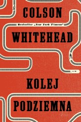 Okładka produktu Colson Whitehead - Kolej podziemna
