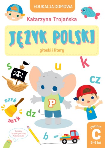 Edukacja domowa. Język polski - głoski i litery. Poziom C (5-6 lat)