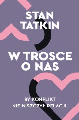 Okładka produktu Stan Tatkin - W trosce o nas. By konflikt nie niszczył relacji