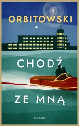 Okładka produktu Łukasz Orbitowski - Chodź ze mną (ebook)