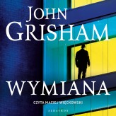 Okładka produktu John Grisham - Wymiana (audiobook)