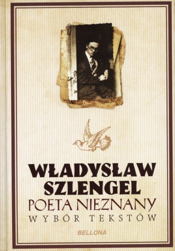 Władysław Szlengel. Poeta nieznany. Wybór tekstów