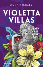 Okładka produktu Iwona Kienzler - Violetta Villas. Baśń bez happy endu