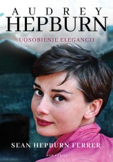 Okładka produktu Sean Ferrer - Audrey Hepburn. Uosobienie elegancji (ebook)