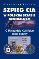 Okładka produktu Franciszek Puchała - Szpieg CIA w polskim Sztabie Generalnym. O Ryszardzie Kuklińskim bliżej prawdy