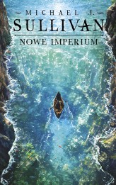 Okładka produktu Michael J. Sullivan - Nowe imperium. Cykl Odkrycia Riyrii. Tom 3