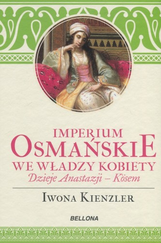 [OUTLET] Imperium Osmańskie we władzy kobiet. Dzieje Anastazji Kosem