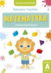 Okładka produktu Katarzyna Trojańska - Matematyka i zabawy konstrukcyjne. Poziom A, klasa 1 (ebook)