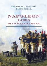 Okładka produktu Archibald Gordon Macdonell - Napoleon i jego marszałkowie (edycja specjalna)