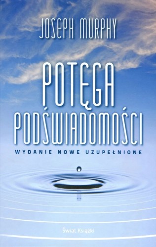 Potęga podświadomości (wydanie nowe uzupełnione) (wydanie pocketowe)