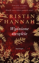 Okładka produktu Kristin Hannah - Wyśnione szczęście