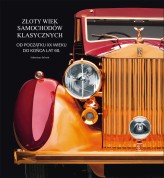 Okładka produktu Sebastiano Salvetti - Złoty wiek samochodów klasycznych od początku XX wieku do końca lat 60.