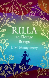 Okładka produktu L. M. Montgomery - Rilla ze Złotego Brzegu (ekskluzywna edycja) (ebook)