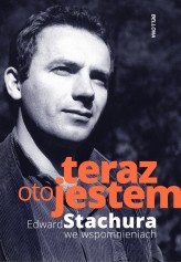 Okładka produktu Jakub Beczek - Teraz oto jestem. Edward Stachura we wspomnieniach (ebook)