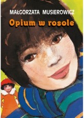 Okładka produktu Małgorzata Musierowicz - Opium w rosole