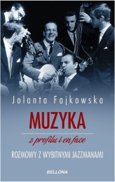 Okładka produktu Jolanta Fajkowska - Muzyka z profilu i en face. Rozmowy o jazzie