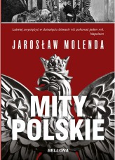 Okładka produktu Jarosław Molenda - Mity polskie. Od Mieszka I do Bieruta (ebook)