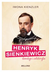 Okładka produktu Iwona Kienzler - Henryk Sienkiewicz, dandys i celebryta