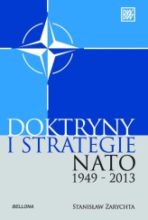 Okładka produktu Stanisław Zarychta - Doktryny i strategie NATO 1949-2013