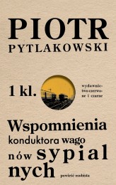 Okładka produktu Piotr Pytlakowski - Wspomnienia konduktora wagonów sypialnych