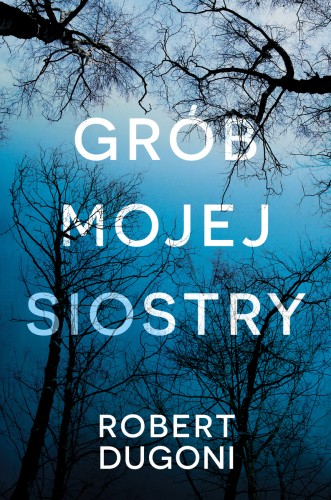 Grób mojej siostry. Cykl z detektyw Tracy Crosswhite. Tom 1