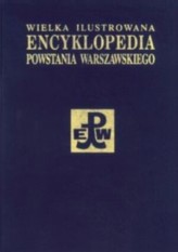 Okładka produktu praca zbiorowa - Wielka Ilustrowana Encyklopedia Powstania Warszawskiego. Tom 3. Część 2