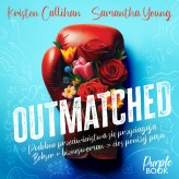 Okładka produktu Samantha Young, Kristen Callihan - Outmatched (audiobook)