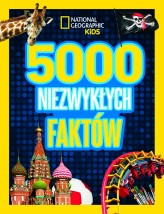 Okładka produktu praca zbiorowa, Ewa Tarnowska (tłum.) - National Geographic Kids. 5000 niezwykłych faktów