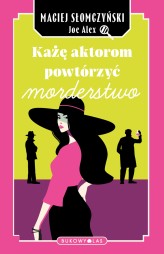 Okładka produktu Maciej Słomczyński - Każę aktorom powtórzyć morderstwo