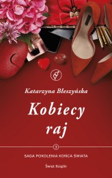 Okładka produktu Katarzyna Błeszyńska - Kobiecy raj. Saga Pokolenia końca świata. Tom 3 (ebook)
