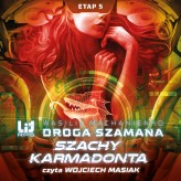 Okładka produktu Wasilij Machanienko - Droga Szamana. Etap 5. Droga Szamana. Etap 5: Szachy Karmadonta (audiobook)