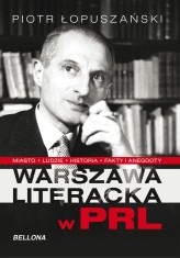 Okładka produktu Piotr Łopuszański - Warszawa literacka lat PRL (ebook)