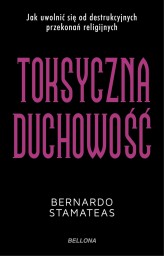 Okładka produktu Bernardo Stamateas - Toksyczna duchowość