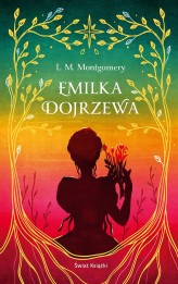 Okładka produktu Lucy Maud Montgomery - Emilka dojrzewa (ekskluzywna edycja)