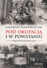 Okładka produktu Małgorzata Czerwińska-Buczek - Pod okupacją i w powstaniu. Wspomnienia konspiracyjne