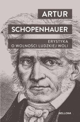 Okładka produktu Arthur Schopenhauer - Erystyka. O wolności ludzkiej woli