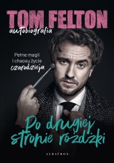 Okładka produktu Tom Felton - Po drugiej stronie różdżki