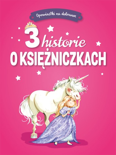 Opowiastki na dobranoc. 3 historie o księżniczkach