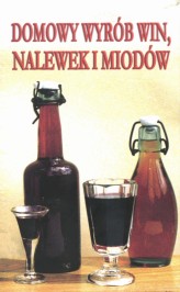 Okładka produktu Elżbieta Adamska, Krzysztof Adamski - Domowy wyrób win, nalewek i miodów (wydanie pocketowe)