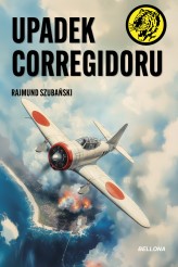 Okładka produktu Rajmund Szubański - Upadek Corregidoru (ebook)