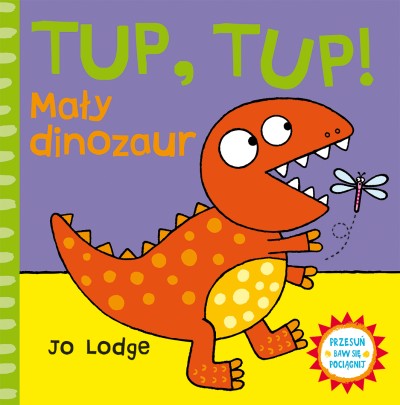 TUP, TUP! Mały dinozaur. Przesuń - baw się - pociągnij