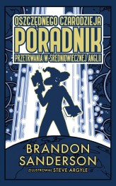 Okładka produktu Brandon Sanderson - Oszczędnego czarodzieja poradnik przetrwania w średniowiecznej Anglii