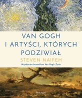 Okładka produktu Steven Naifeh - Van Gogh i artyści, których podziwiał