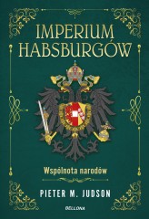 Okładka produktu Pieter M. Judson - Imperium Habsburgów. Nowa Historia