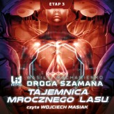 Okładka produktu Wasilij Machanienko - Droga Szamana. Etap 3: Tajemnica Mrocznego Lasu (audiobook)