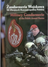 Okładka produktu praca zbiorowa - Żandarmeria Wojskowa Sił Zbrojnych Rzeczypospolitej Polskiej. Military Gendarmerie of the Polich Armed Forces